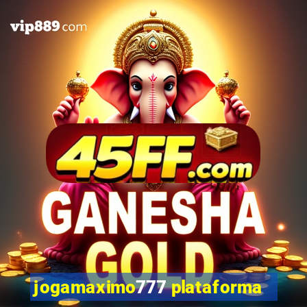 jogamaximo777 plataforma